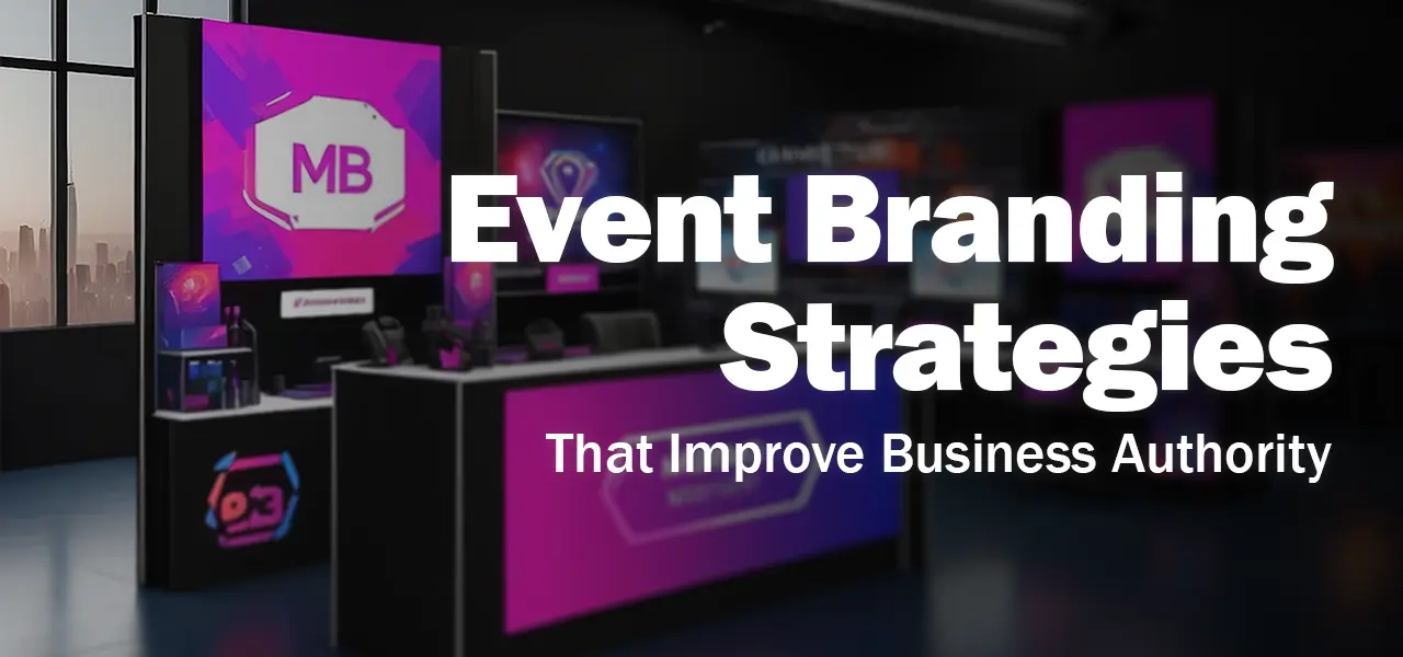 Event Branding Strategies That Improve Business Authority